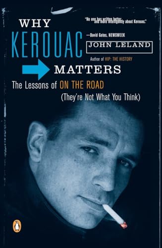 Beispielbild fr Why Kerouac Matters : The Lessons of on the Road (They're Not What You Think) zum Verkauf von Better World Books