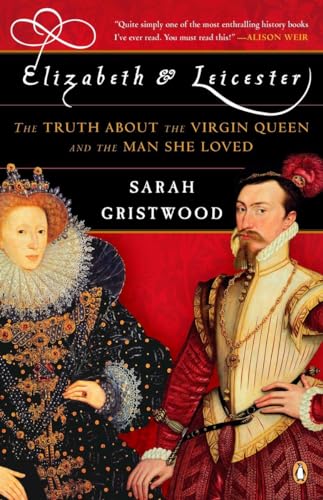 Stock image for Elizabeth and Leicester: The Truth about the Virgin Queen and the Man She Loved for sale by SecondSale