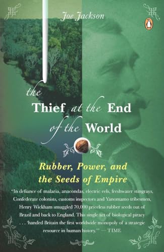 Stock image for The Thief at the End of the World: Rubber, Power, and the Seeds of Empire for sale by SecondSale