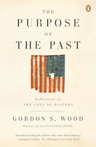 Beispielbild fr The Purpose of the Past : Reflections on the Uses of History zum Verkauf von Better World Books