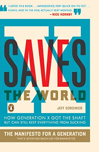 Imagen de archivo de X Saves the World: How Generation X Got the Shaft but Can Still Keep Everything from Sucking a la venta por BooksRun