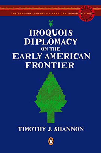 Stock image for Iroquois Diplomacy on the Early American Frontier (Penguin Library of American Indian History) for sale by Ergodebooks