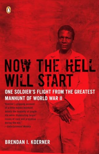 9780143115335: Now the Hell Will Start: One Soldier's Flight from the Greatest Manhunt of World WarII