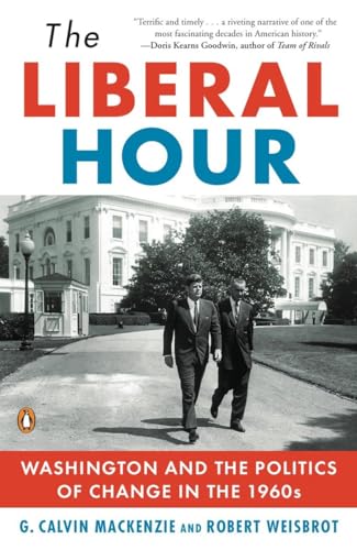 Stock image for The Liberal Hour: Washington and the Politics of Change in the 1960s (Penguin History of American Life) for sale by Goodwill