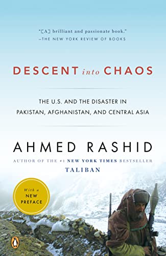 Beispielbild fr Descent into Chaos: The U.S. and the Disaster in Pakistan, Afghanistan, and Central Asia zum Verkauf von Wonder Book