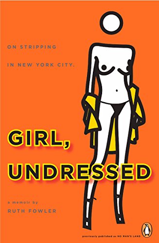 9780143115656: Girl, Undressed: On Stripping in New York City