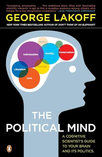 Stock image for The Political Mind: A Cognitive Scientist's Guide to Your Brain and Its Politics for sale by SecondSale