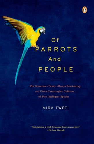 Beispielbild fr Of Parrots and People : The Sometimes Funny, Always Fascinating, and Often Catastrophic Collision of Two Intelligent Species zum Verkauf von Better World Books