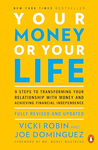Beispielbild fr Your Money or Your Life: 9 Steps to Transforming Your Relationship with Money and Achieving Financial Independence: Fully Revised and Updated for 2018 zum Verkauf von Wonder Book