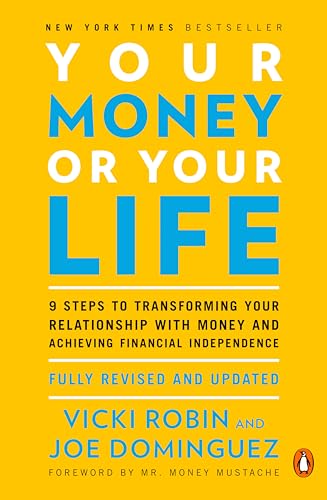 Imagen de archivo de Your Money or Your Life: 9 Steps to Transforming Your Relationship with Money and Achieving Financial Ind ependence: Revised and Updated for the 21st Century a la venta por Half Price Books Inc.