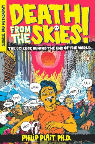Imagen de archivo de Death from the Skies! : The Science Behind the End of the World a la venta por Better World Books