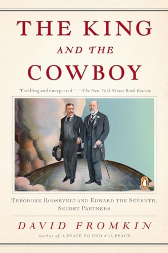 9780143116189: The King and the Cowboy: Theodore Roosevelt and Edward the Seventh, Secret Partners