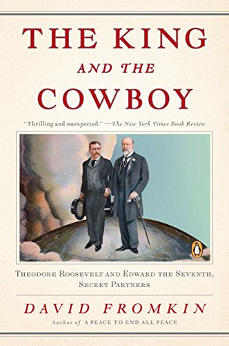 Stock image for The King and the Cowboy: Theodore Roosevelt and Edward the Seventh, Secret Partners for sale by SecondSale