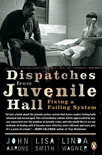 Beispielbild fr Dispatches from Juvenile Hall: Fixing a Failing System zum Verkauf von SecondSale