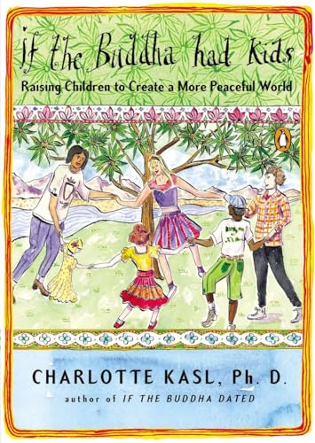 Imagen de archivo de If the Buddha Had Kids: Raising Children to Create a More Peaceful World a la venta por Jenson Books Inc