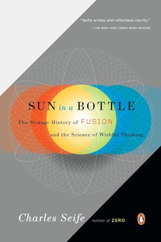 Stock image for Sun in a Bottle: The Strange History of Fusion and the Science of Wishful Thinking for sale by Goodwill of Colorado