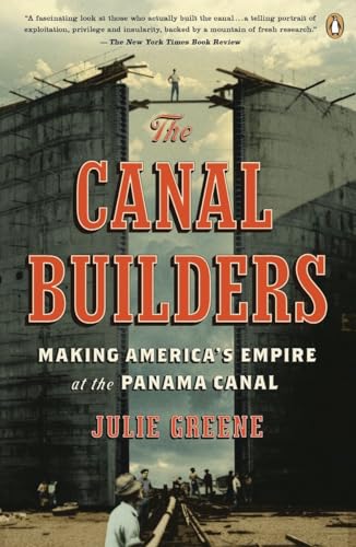 9780143116783: The Canal Builders: Making America's Empire at the Panama Canal