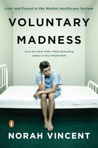 Imagen de archivo de Voluntary Madness: Lost and Found in the Mental Healthcare System a la venta por ZBK Books