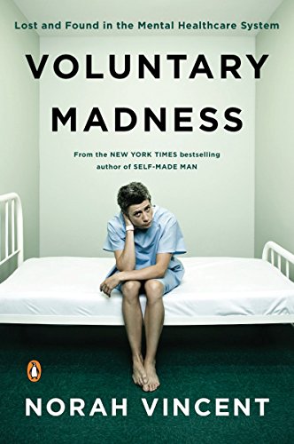 Stock image for Voluntary Madness: Lost and Found in the Mental Healthcare System for sale by ZBK Books