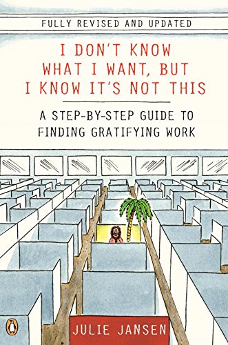 Beispielbild fr I Don't Know What I Want, But I Know It's Not This: A Step-by-Step Guide to Finding Gratifying Work zum Verkauf von Wonder Book