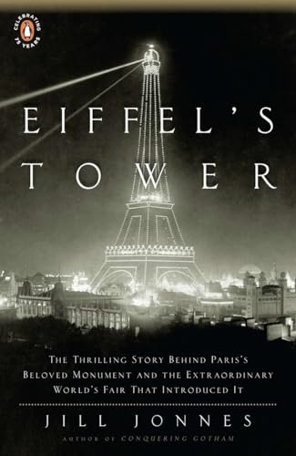 Imagen de archivo de Eiffel's Tower: The Thrilling Story Behind Paris's Beloved Monument and the Extraordinary World's Fair That Introduced It a la venta por Orion Tech