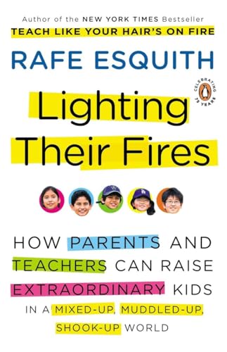 Beispielbild fr Lighting Their Fires: How Parents and Teachers Can Raise Extraordinary Kids in a Mixed-up, Muddled-up, Shook-up World (Esquith, Rafe (Non-Fiction)) zum Verkauf von Wonder Book