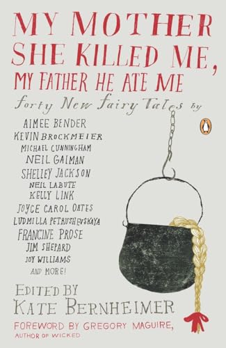 Imagen de archivo de My Mother She Killed Me, My Father He Ate Me: Forty New Fairy Tales a la venta por Ergodebooks