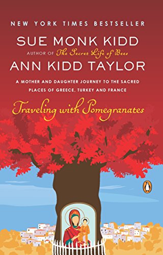 9780143117971: Traveling with Pomegranates: A Mother and Daughter Journey to the Sacred Places of Greece, Turkey, and France [Idioma Ingls]