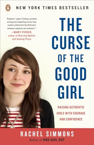 Stock image for The Curse of the Good Girl: Raising Authentic Girls with Courage and Confidence for sale by SecondSale