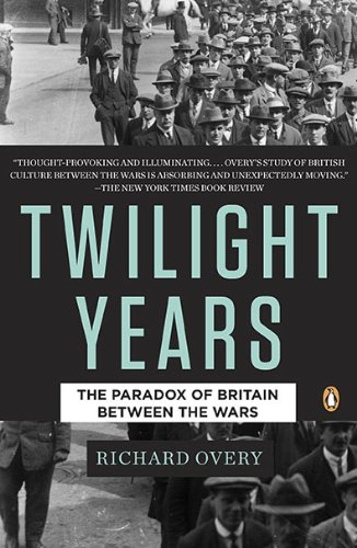 Stock image for The Twilight Years: The Paradox of Britain Between the Wars for sale by Bookmans