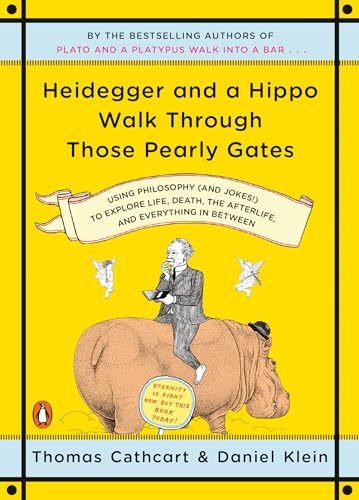 Stock image for Heidegger and a Hippo Walk Through Those Pearly Gates: Using Philosophy (and Jokes!) to Explore Life, Death, the Afterlife, and Everything in Between for sale by SecondSale