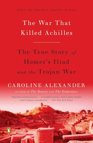 Beispielbild fr The War That Killed Achilles : The True Story of Homer's Iliad and the Trojan War zum Verkauf von Better World Books