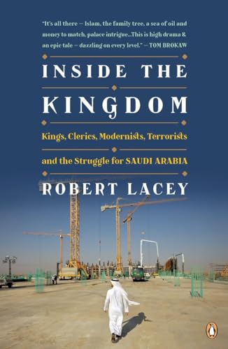 Stock image for Inside the Kingdom: Kings, Clerics, Modernists, Terrorists, and the Struggle for Saudi Arabia for sale by More Than Words