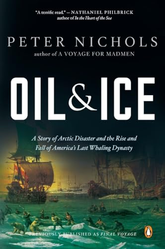 Beispielbild fr Oil and Ice : A Story of Arctic Disaster and the Rise and Fall of America's Last Whaling Dynas Ty zum Verkauf von Better World Books