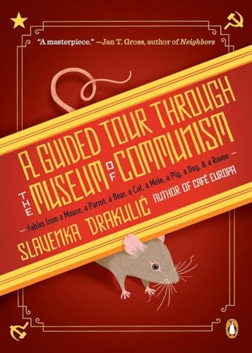 9780143118633: A Guided Tour Through the Museum of Communism: Fables from a Mouse, a Parrot, a Bear, a Cat, a Mole, a Pig, a Dog, and a Raven