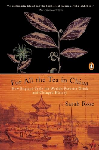 Imagen de archivo de For All the Tea in China: How England Stole the World's Favorite Drink and Changed History a la venta por Open Books