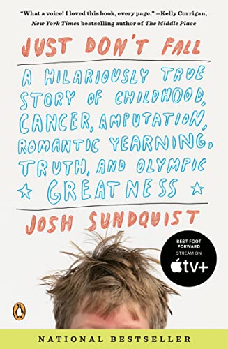 Beispielbild für Just Don't Fall: A Hilariously True Story of Childhood, Cancer, Amputation, Romantic Yearning, Truth, and Olympic Greatness zum Verkauf von WorldofBooks