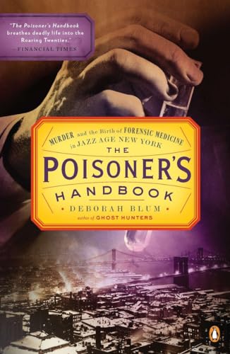 Imagen de archivo de The Poisoner's Handbook: Murder and the Birth of Forensic Medicine in Jazz Age New York a la venta por SecondSale