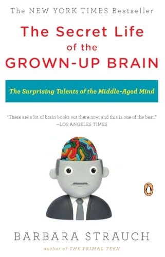 9780143118879: The Secret Life of the Grown-up Brain: The Surprising Talents of the Middle-aged Mind