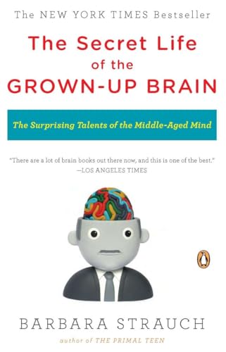 Stock image for The Secret Life of the Grown-up Brain: The Surprising Talents of the Middle-Aged Mind for sale by SecondSale