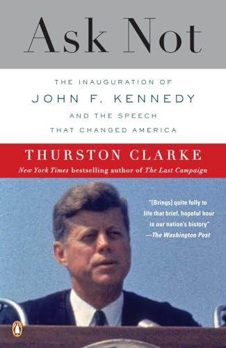 9780143118978: Ask Not: The Inauguration of John F. Kennedy and the Speech That Changed America