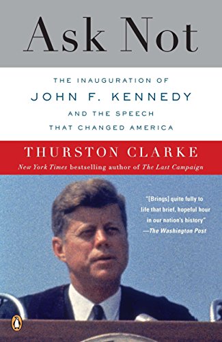 Stock image for Ask Not : The Inauguration of John F. Kennedy and the Speech That Changed America for sale by Better World Books: West