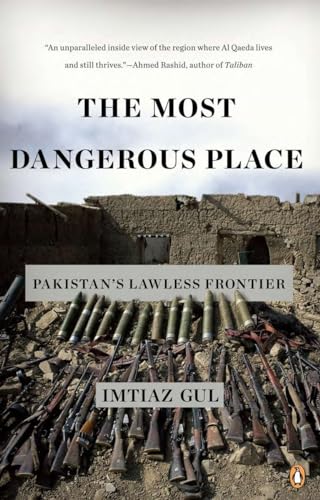 Imagen de archivo de The Most Dangerous Place: Pakistan's Lawless Frontier a la venta por Half Price Books Inc.