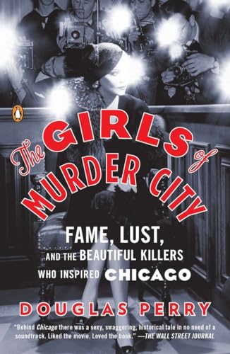 Beispielbild fr The Girls of Murder City: Fame, Lust, and the Beautiful Killers Who Inspired Chicago zum Verkauf von SecondSale