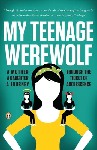 9780143119456: My Teenage Werewolf: A Mother, a Daughter, a Journey Through the Thicket of Adolescence