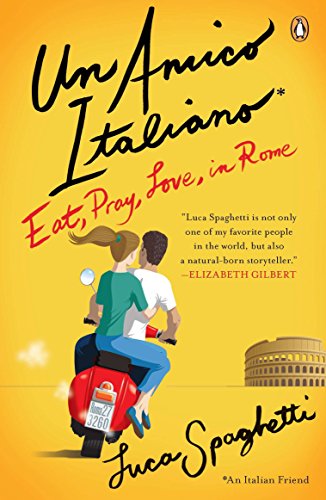 Stock image for Un Amico Italiano: Eat, Pray, Love in Rome for sale by Montclair Book Center