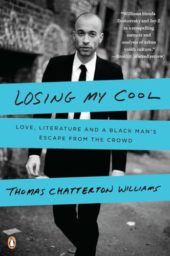 Beispielbild fr Losing My Cool : Love, Literature, and a Black Man's Escape from the Crowd zum Verkauf von Better World Books