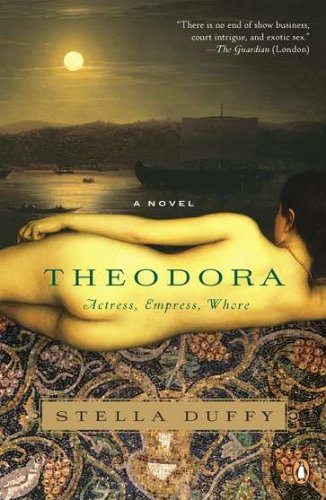 Imagen de archivo de Theodora: Actress, Empress, Whore : A Novel a la venta por Better World Books
