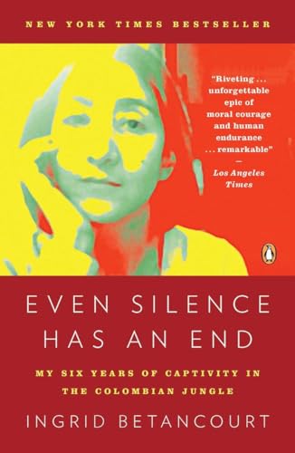 Stock image for Even Silence Has an End: My Six Years of Captivity in the Colombian Jungle for sale by SecondSale