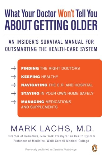 Stock image for What Your Doctor Won't Tell You About Getting Older: An Insider's Survival Manual for Outsmarting the Health-Care System for sale by Orion Tech